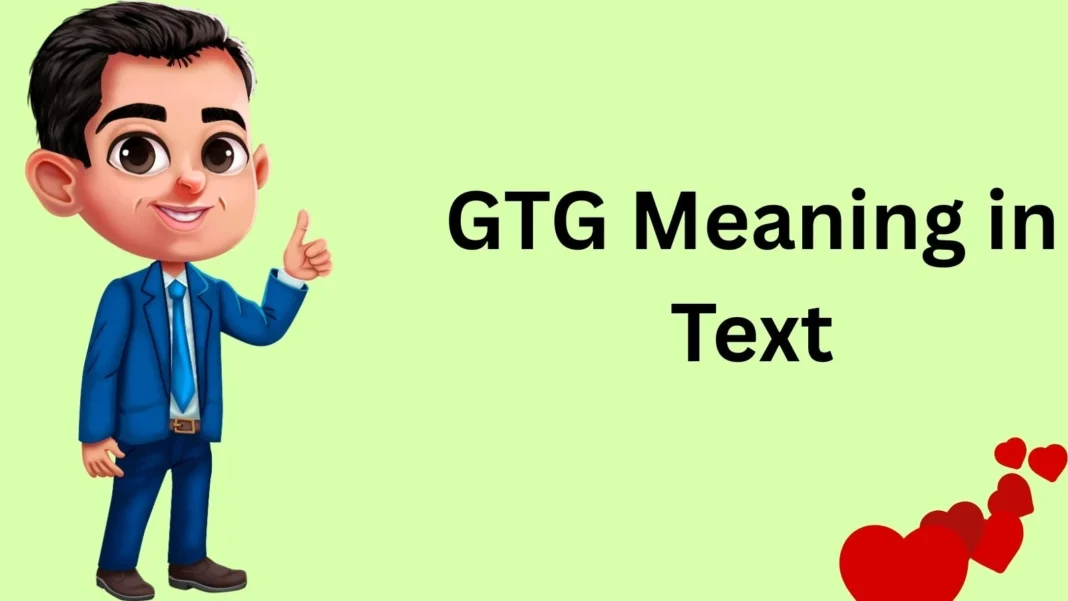 GTG Meaning: Popular Chat Slang Explained